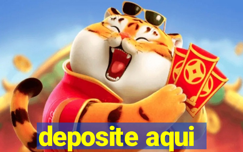deposite aqui